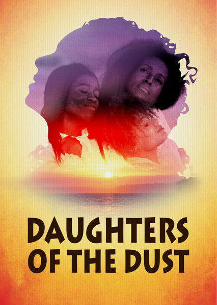 Daughters of the Dust (1991) Daughters of the Dust on Netflix USA