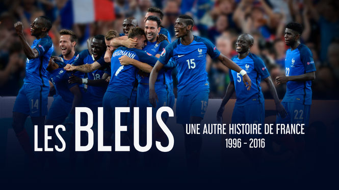 Les Bleus Une Autre Histoire De France 1996 2016 Streaming Les Bleus - Une autre histoire de France, 1996-2016 (scheda) | Netflix