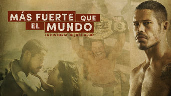 Más fuerte que el mundo: la historia de José Aldo