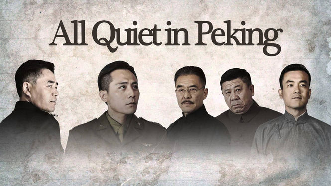 All Quiet in Peking (2014) All Quiet in Peking on Netflix USA