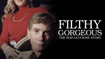 Filthy Gorgeous: The Bob Guccione Story