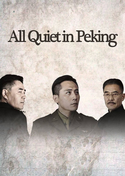 All Quiet in Peking (2014) All Quiet in Peking on Netflix USA