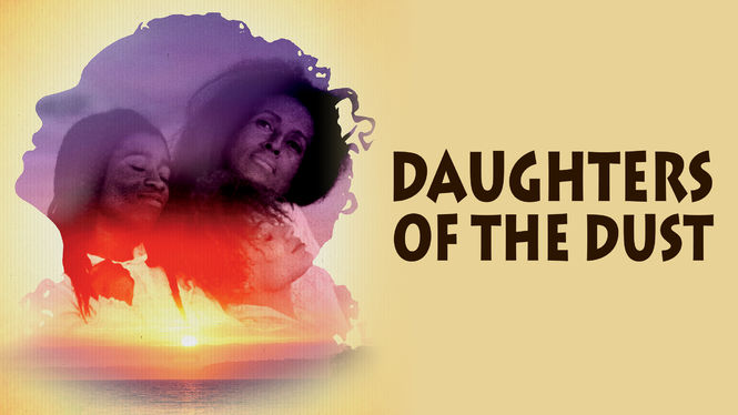Daughters of the Dust (1991) Daughters of the Dust on Netflix USA