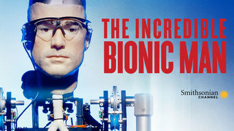The Incredible Bionic Man