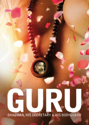 Guru: Bhagwan, His Secretary and His Bodyguard